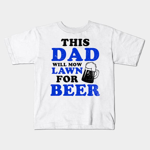 Beer Dad Shirt | Mow Lawn For Beer Gift Kids T-Shirt by Gawkclothing